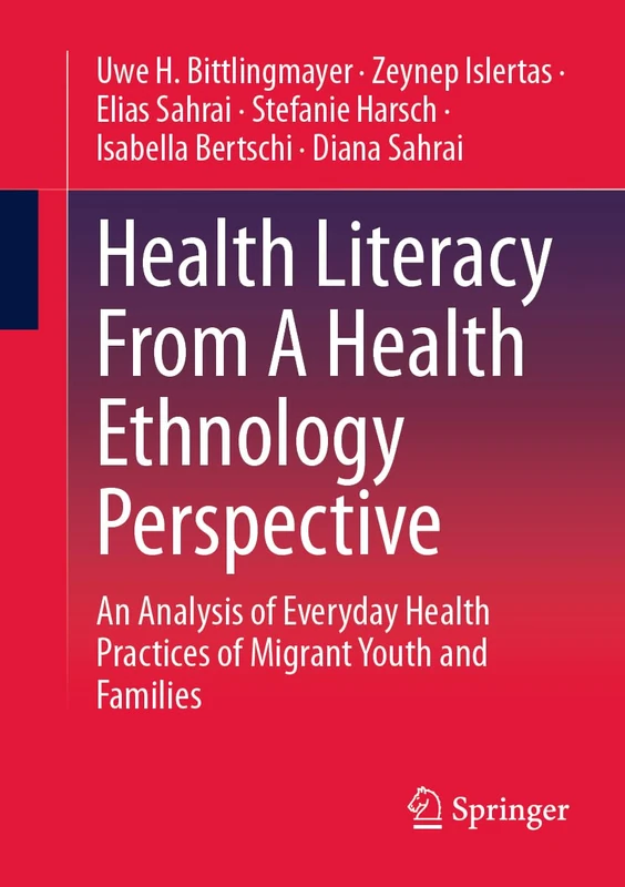 Health Literacy From A Health Ethnology Perspective: An Analysis of Everyday Health Practices of Migrant Youth and Families