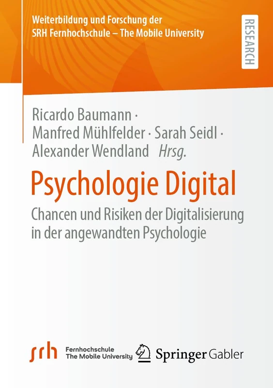 Psychologie Digital: Chancen und Risiken der Digitalisierung in der angewandten Psychologie (Weiterbildung und Forschung der SRH Fernhochschule – The Mobile University)