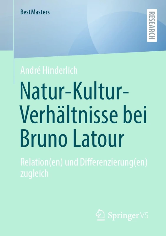 Natur-Kultur-Verhältnisse bei Bruno Latour: Relation(en) und Differenzierung(en) zugleich (BestMasters) - Image 1