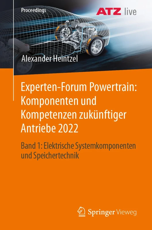 Experten-Forum Powertrain: Komponenten und Kompetenzen zukünftiger Antriebe 2022: Band 1: Elektrische Systemkomponenten und Speichertechnik (Proceedings)
