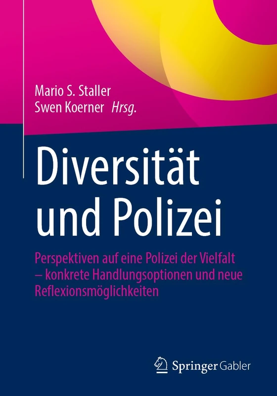 Diversität und Polizei: Perspektiven auf eine Polizei der Vielfalt – konkrete Handlungsoptionen und neue Reflexionsmöglichkeiten