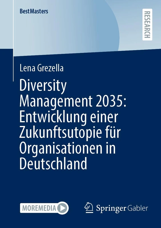 Diversity Management 2035: Entwicklung einer Zukunftsutopie für Organisationen in Deutschland (BestMasters)