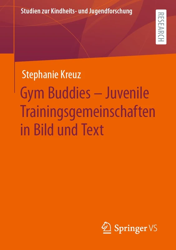 Gym Buddies – Juvenile Trainingsgemeinschaften in Bild und Text: 9 (Studien zur Kindheits- und Jugendforschung, 9)