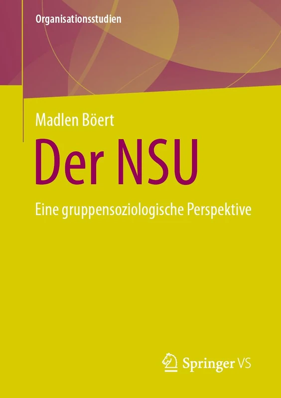Der NSU: Eine gruppensoziologische Perspektive (Organisationsstudien)