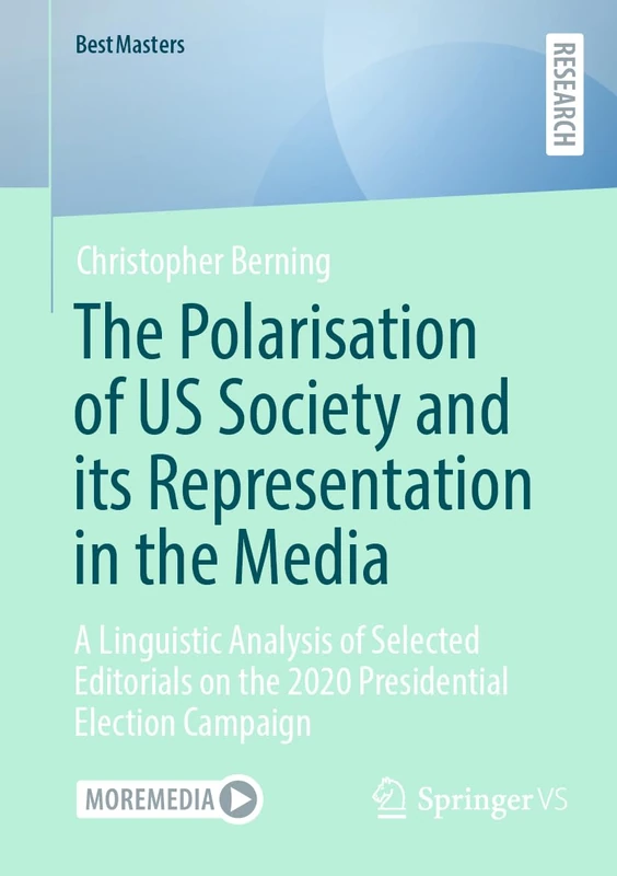 The Polarisation of US Society and its Representation in the Media: A Linguistic Analysis of Selected Editorials on the 2020 Presidential Election Campaign (BestMasters) - Image 1