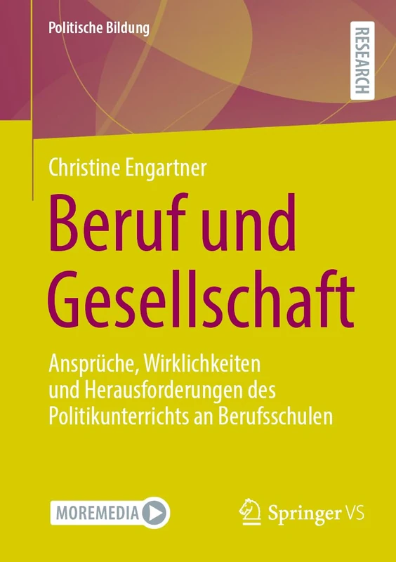 Beruf und Gesellschaft: Ansprüche, Wirklichkeiten und Herausforderungen des Politikunterrichts an Berufsschulen (Politische Bildung)