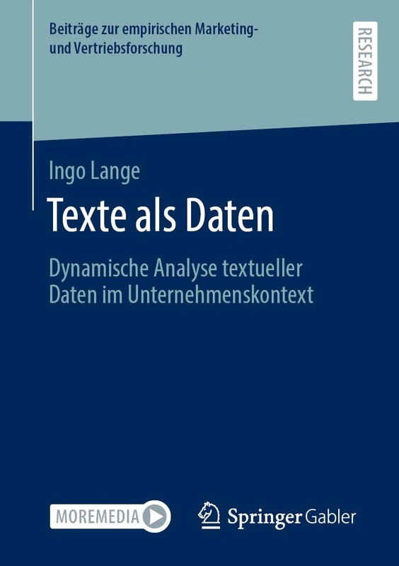 Texte als Daten: Dynamische Analyse textueller Daten im Unternehmenskontext (Beiträge zur empirischen Marketing- und Vertriebsforschung)