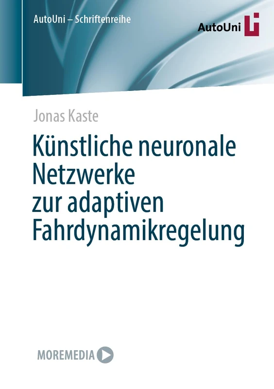 Künstliche neuronale Netzwerke zur adaptiven Fahrdynamikregelung: 171 (AutoUni – Schriftenreihe, 171)