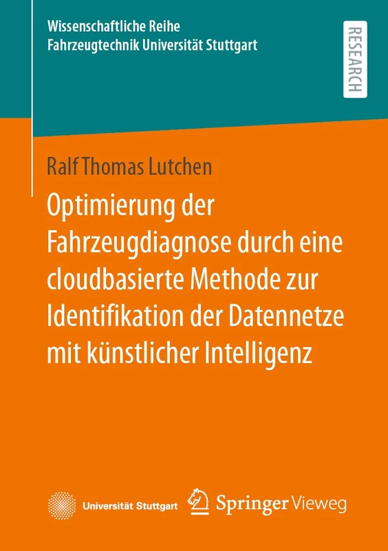Optimierung der Fahrzeugdiagnose durch eine cloudbasierte Methode zur Identifikation der Datennetze mit künstlicher Intelligenz (Wissenschaftliche Reihe Fahrzeugtechnik Universität Stuttgart)