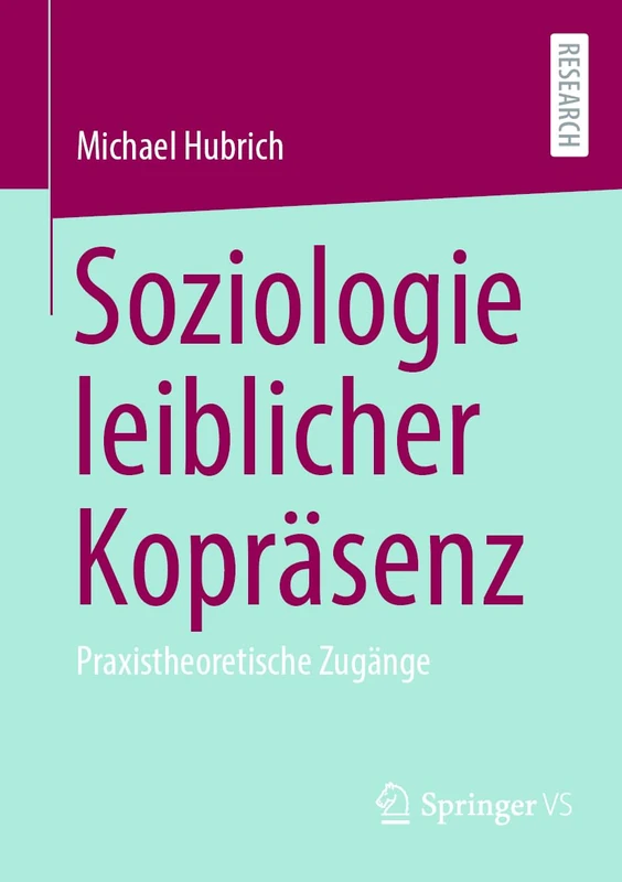 Soziologie leiblicher Kopräsenz: Praxistheoretische Zugänge