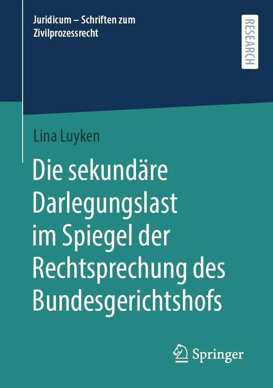 Die sekundäre Darlegungslast im Spiegel der Rechtsprechung des Bundesgerichtshofs (Juridicum - Schriften zum Zivilprozessrecht)