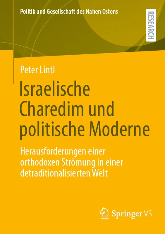 Israelische Charedim und politische Moderne: Herausforderungen einer orthodoxen Strömung in einer detraditionalisierten Welt (Politik und Gesellschaft des Nahen Ostens)