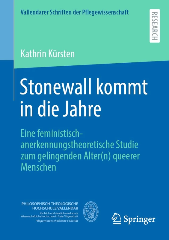 Stonewall kommt in die Jahre: Eine feministisch-anerkennungstheoretische Studie zum gelingenden Alter(n) queerer Menschen: 15 (Vallendarer Schriften der Pflegewissenschaft, 15) - Image 1