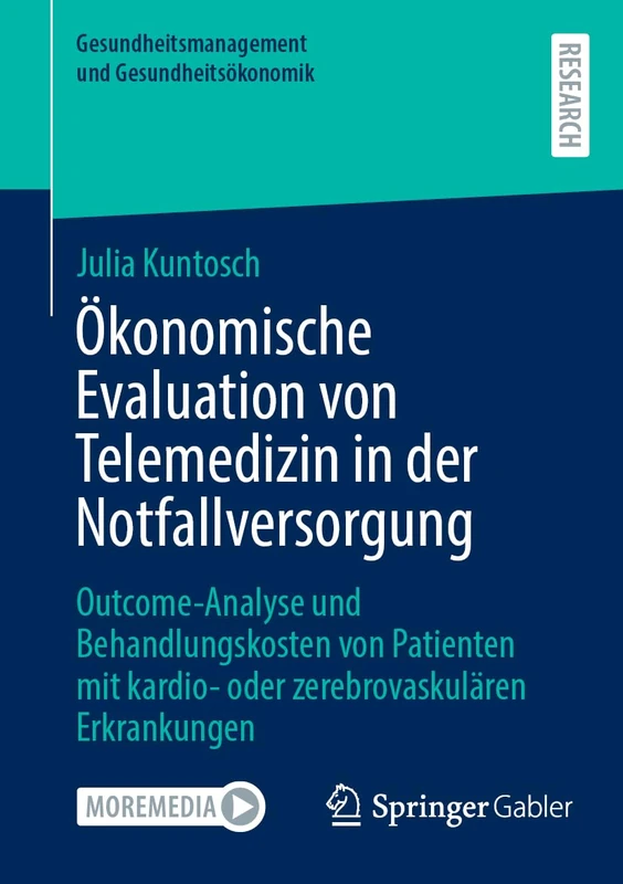 Ökonomische Evaluation von Telemedizin in der Notfallversorgung: Outcome-Analyse und Behandlungskosten von Patienten mit kardio- oder ... und Gesundheitsökonomik)