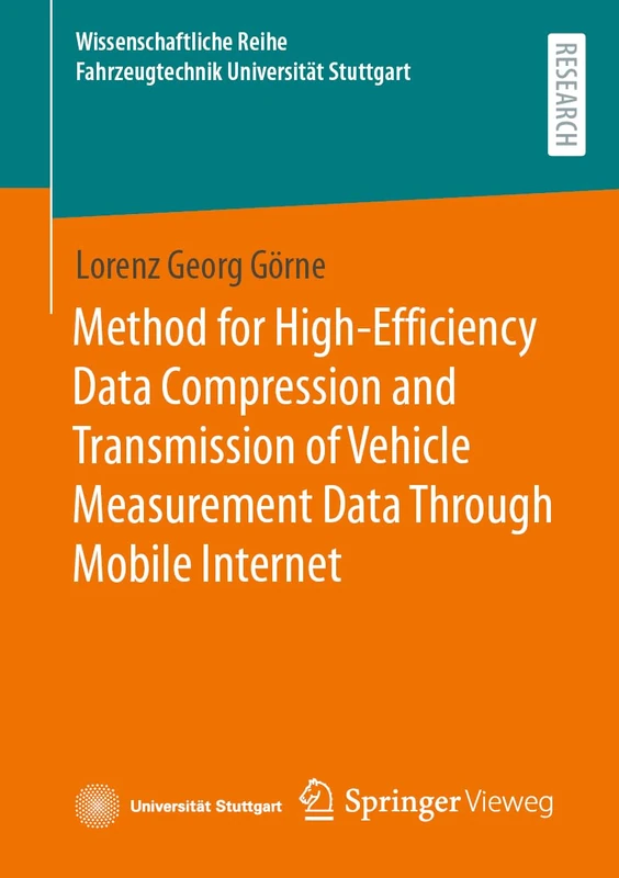 Method for High-Efficiency Data Compression and Transmission of Vehicle Measurement Data Through Mobile Internet (Wissenschaftliche Reihe Fahrzeugtechnik Universität Stuttgart)