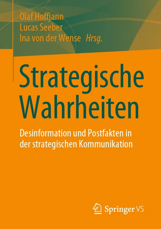 Strategische Wahrheiten: Desinformation und Postfakten in der strategischen Kommunikation
