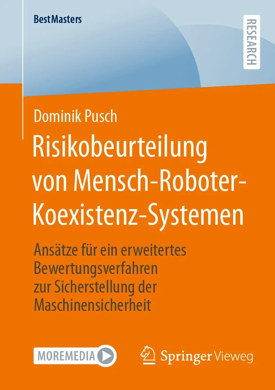 Risikobeurteilung von Mensch-Roboter-Koexistenz-Systemen: Ansätze für ein erweitertes Bewertungsverfahren zur Sicherstellung der Maschinensicherheit (BestMasters)