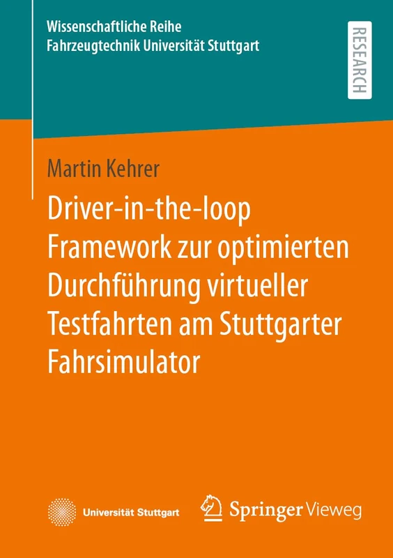 Driver-in-the-loop Framework zur optimierten Durchführung virtueller Testfahrten am Stuttgarter Fahrsimulator (Wissenschaftliche Reihe Fahrzeugtechnik Universität Stuttgart)