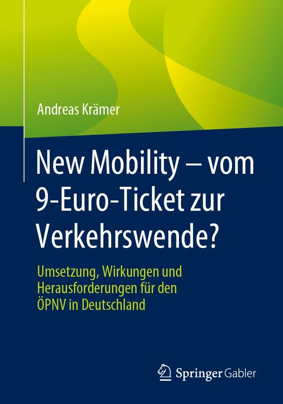 New Mobility – vom 9-Euro-Ticket zur Verkehrswende?: Umsetzung, Wirkungen und Herausforderungen für den ÖPNV in Deutschland