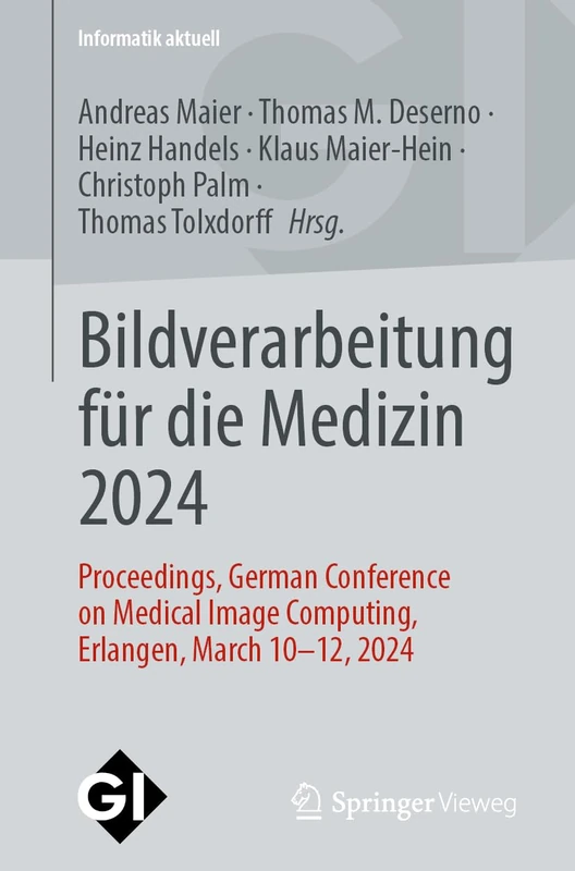 Bildverarbeitung für die Medizin 2024: Proceedings, German Conference on Medical Image Computing, Erlangen, March 10-12, 2024 (Informatik aktuell)