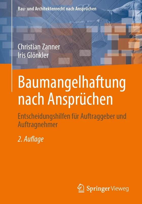 Baumangelhaftung nach Ansprüchen: Entscheidungshilfen für Auftraggeber und Auftragnehmer (Bau- und Architektenrecht nach Ansprüchen)