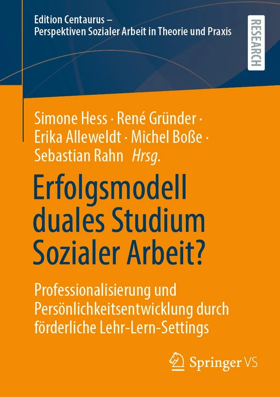 Erfolgsmodell duales Studium Sozialer Arbeit?: Professionalisierung und Persönlichkeitsentwicklung durch förderliche Lehr-Lern-Settings (Edition ... Sozialer Arbeit in Theorie und Praxis)