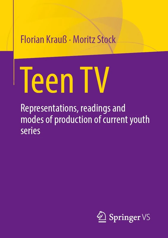 Teen TV: Representations, Reading and Production Modes of Contemporary Youth Series