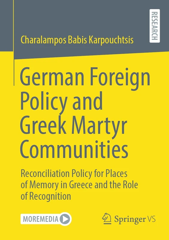 German Foreign Policy and Greek Martyr Communities: Reconciliation Policy for Places of Memory in Greece and the Role of Recognition