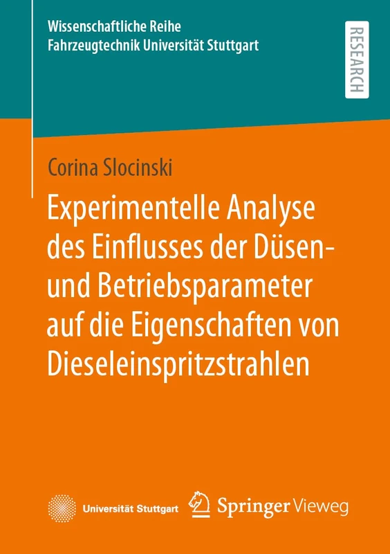 Experimentelle Analyse des Einflusses der Düsen- und Betriebsparameter auf die Eigenschaften von Dieseleinspritzstrahlen (Wissenschaftliche Reihe Fahrzeugtechnik Universität Stuttgart)