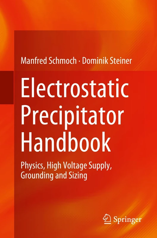 Electrostatic Precipitator Handbook: Physics, High Voltage Supply, Grounding and Sizing