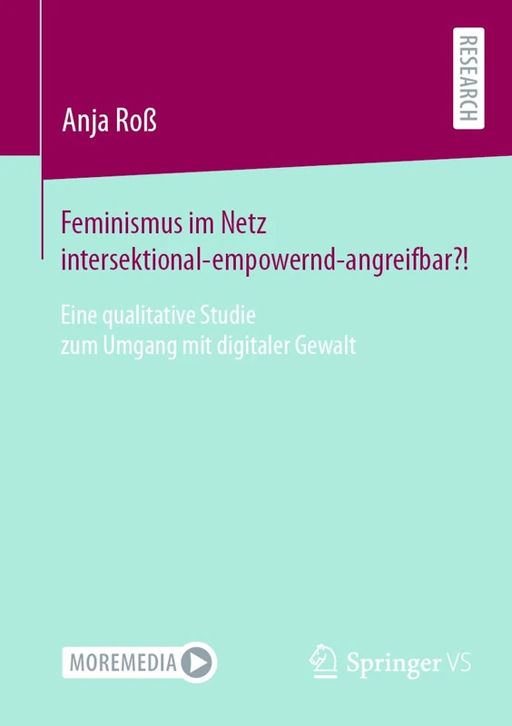 Feminismus im Netz intersektional-empowernd-angreifbar?!: Eine qualitative Studie zum Umgang mit digitaler Gewalt