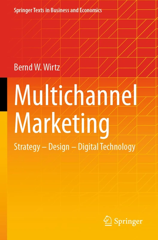 Multichannel Marketing: Strategy – Design – Digital Technology (Springer Texts in Business and Economics)