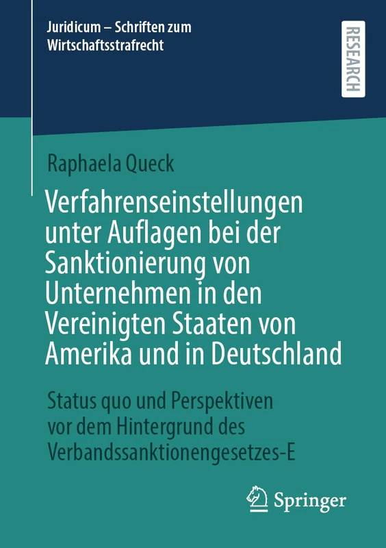Verfahrenseinstellungen unter Auflagen bei der Sanktionierung von Unternehmen in den Vereinigten Staaten von Amerika und in Deutschland: Status quo ... - Schriften zum Wirtschaftsstrafrecht, 9)