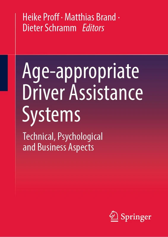 Age-appropriate Driver Assistance Systems: Technical, Psychological and Business Aspects