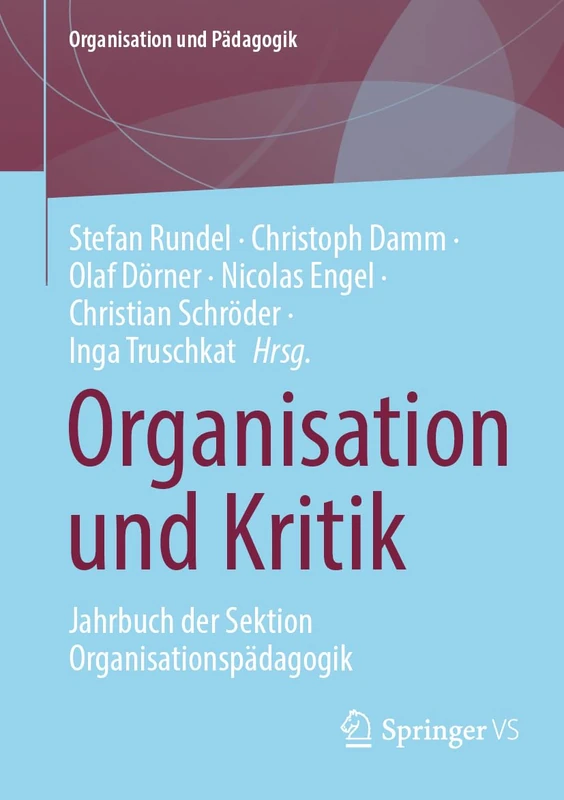 Organisation und Kritik: Jahrbuch der Sektion Organisationspädagogik: 39 (Organisation und Pädagogik, 39)
