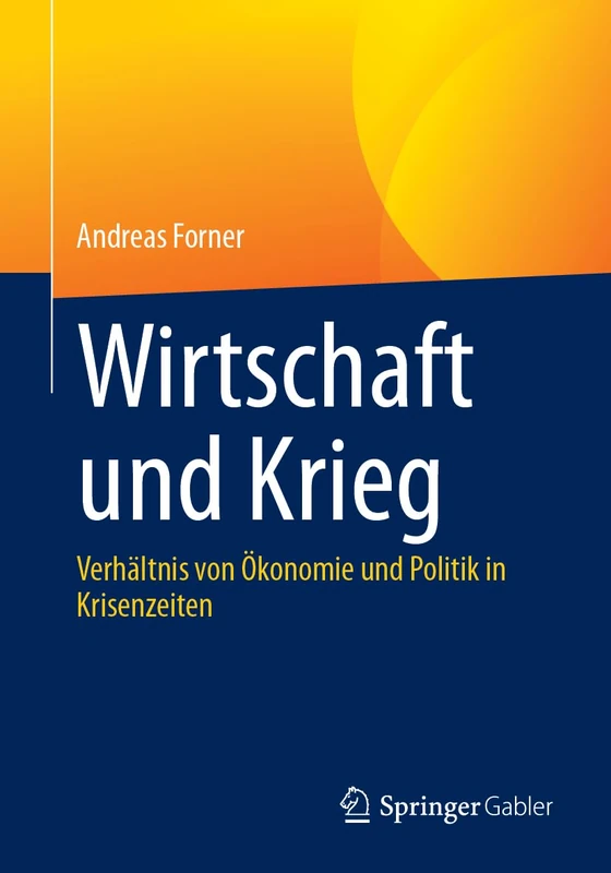 Wirtschaft und Krieg: Verhältnis von Ökonomie und Politik in Krisenzeiten