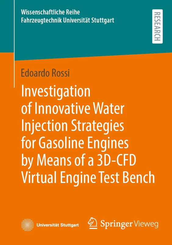 Investigation of Innovative Water Injection Strategies for Gasoline Engines by Means of a 3D-CFD Virtual Engine Test Bench (Wissenschaftliche Reihe Fahrzeugtechnik Universität Stuttgart)