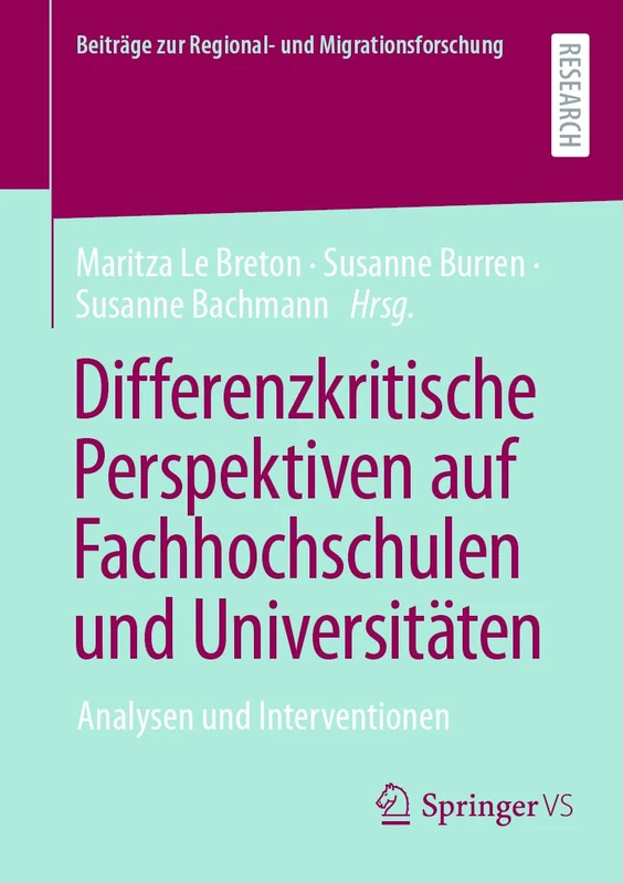 Differenzkritische Perspektiven auf Fachhochschulen und Universitäten: Analysen und Interventionen (Beiträge zur Regional- und Migrationsforschung)
