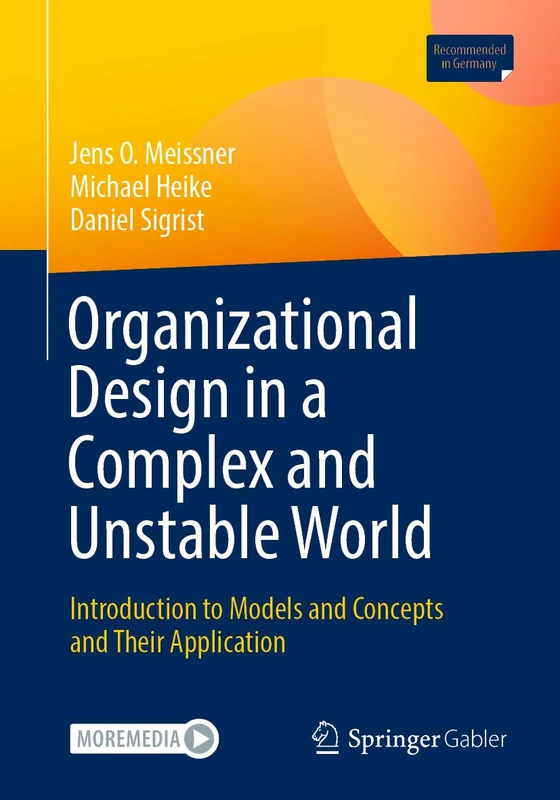 Organizational Design in a Complex and Unstable World: Introduction to models and concepts and their application