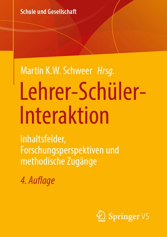 Lehrer-Schüler-Interaktion: Inhaltsfelder, Forschungsperspektiven und methodische Zugänge: 26 (Schule und Gesellschaft, 26)