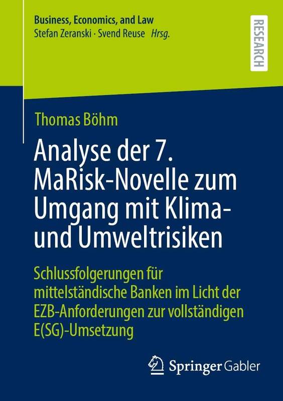 Analyse der 7. MaRisk-Novelle zum Umgang mit Klima- und Umweltrisiken: Schlussfolgerungen für mittelständische Banken im Licht der EZB-Anforderungen ... (Business, Economics, and Law)