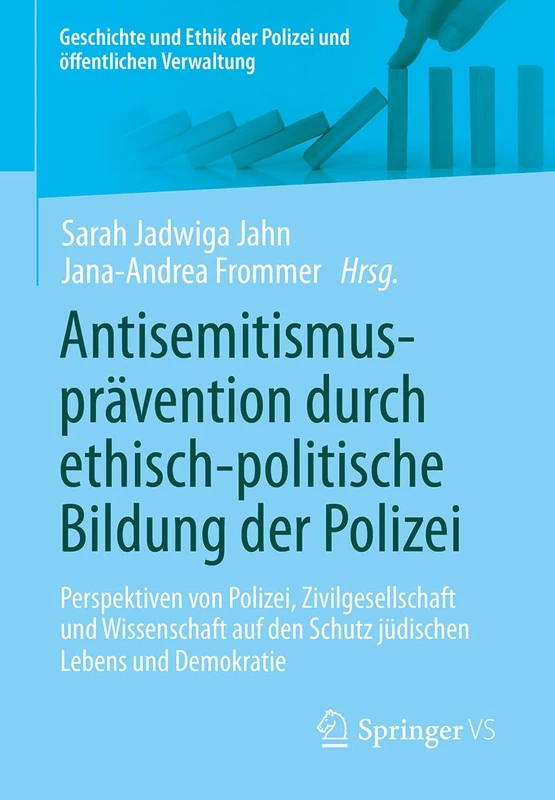Antisemitismusprävention durch ethisch-politische Bildung der Polizei: Perspektiven von Polizei, Zivilgesellschaft und Wissenschaft auf den Schutz ... der Polizei und öffentlichen Verwaltung)