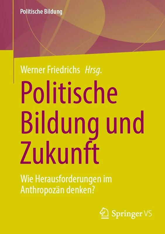 Politische Bildung und Zukunft: Wie Herausforderungen im Anthropozän denken?