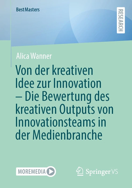 Von der kreativen Idee zur Innovation: Die Bewertung des kreativen Outputs von Innovationsteams in der Medienbranche (BestMasters) - Image 1