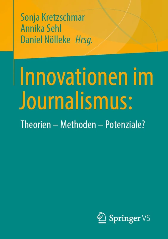 Innovationen im Journalismus:: Theorien – Methoden – Potenziale?