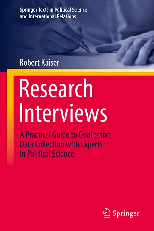 Research Interviews: A Practical Guide to Qualitative Data Collection with Experts in Political Science (Springer Texts in Political Science and International Relations) - Image 1