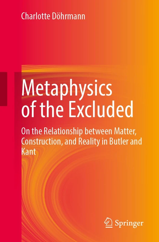 Metaphysics of the Excluded: On the Relationship between Matter, Construction, and Reality in Butler and Kant