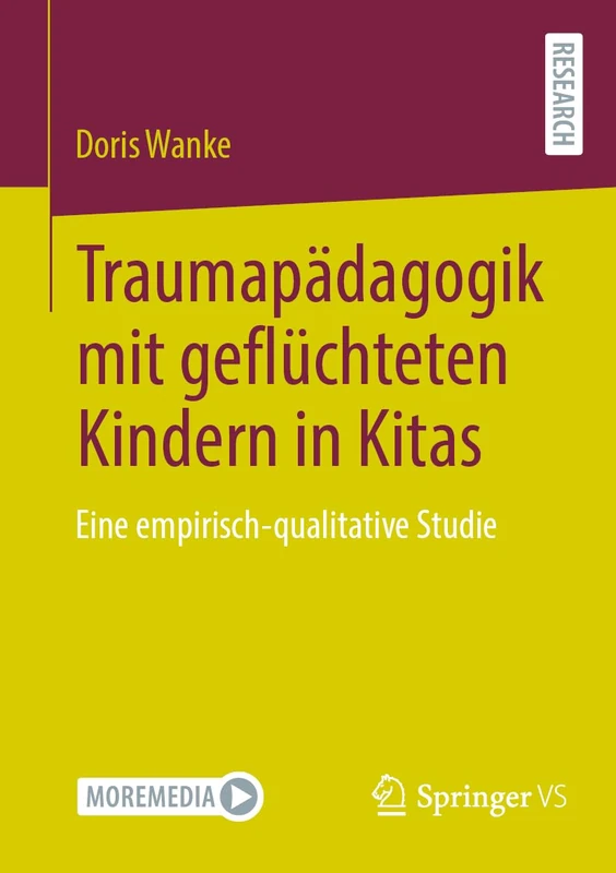 Traumapädagogik mit geflüchteten Kindern in Kitas: Eine empirisch-qualitative Studie