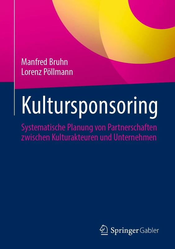 Kultursponsoring: Systematische Planung von Partnerschaften zwischen Kulturakteuren und Unternehmen