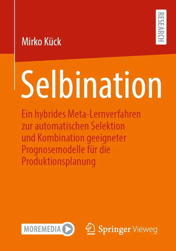 Selbination: Ein hybrides Meta-Lernverfahren zur automatischen Selektion und Kombination geeigneter Prognosemodelle für die Produktionsplanung